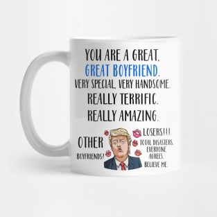 Trump You Are A Great Great Boyfriend Very Special Very Handsome Mug